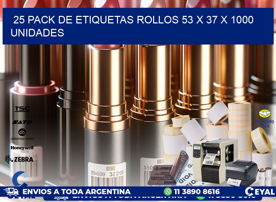 25 PACK DE ETIQUETAS ROLLOS 53 x 37 X 1000 UNIDADES