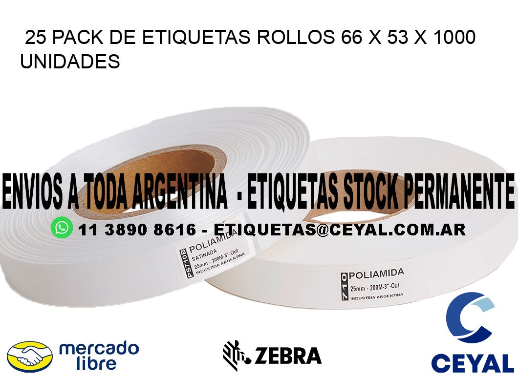 25 PACK DE ETIQUETAS ROLLOS 66 x 53 X 1000 UNIDADES