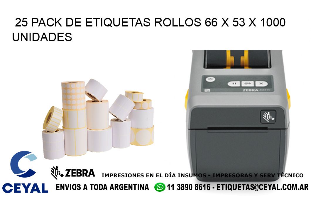 25 PACK DE ETIQUETAS ROLLOS 66 x 53 X 1000 UNIDADES