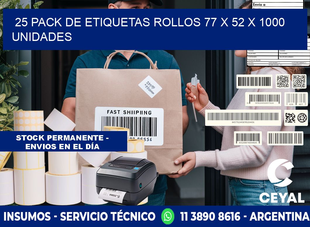 25 PACK DE ETIQUETAS ROLLOS 77 x 52 X 1000 UNIDADES