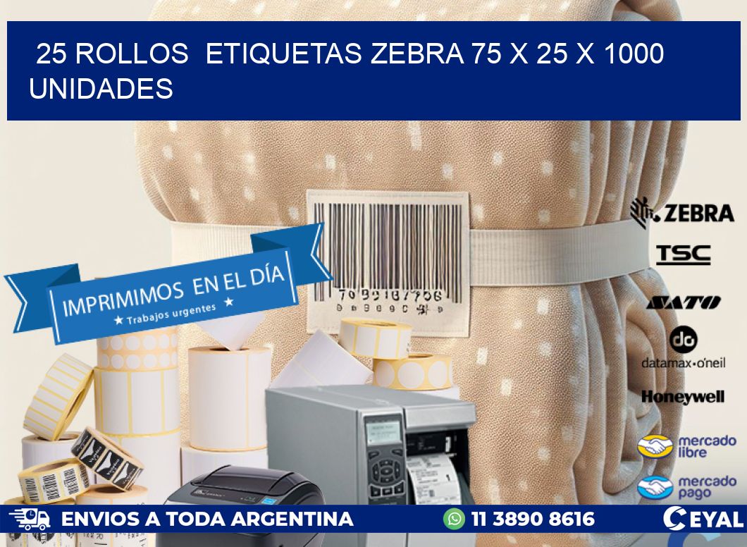 25 ROLLOS  ETIQUETAS ZEBRA 75 x 25 X 1000 UNIDADES