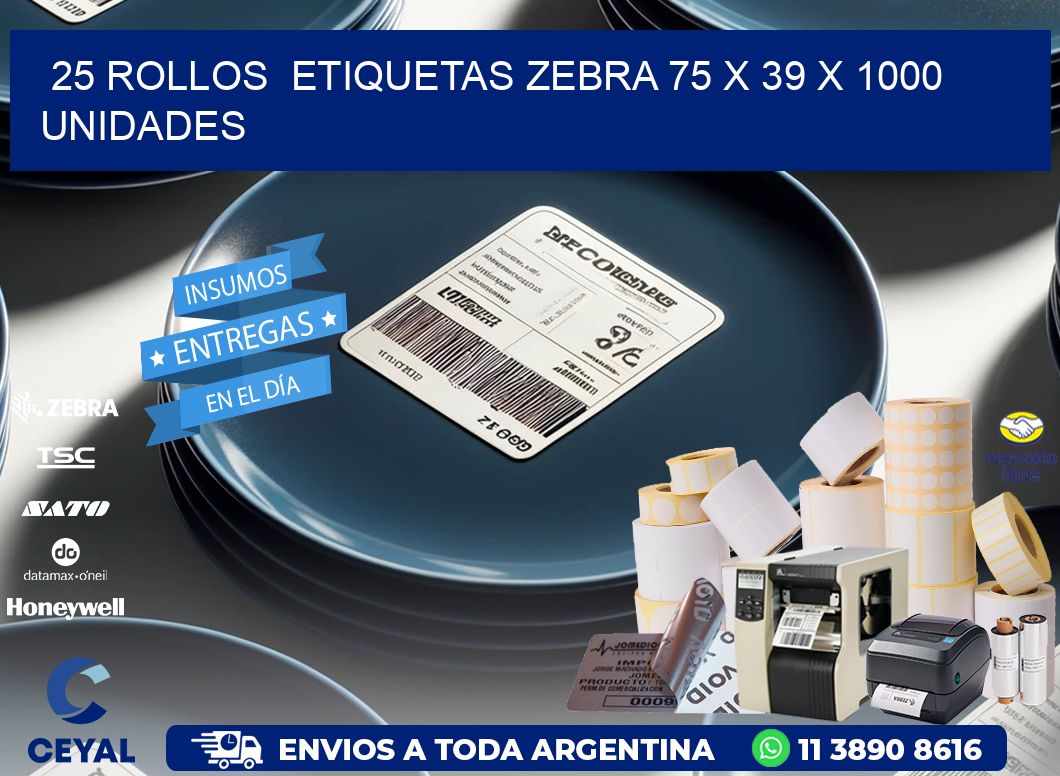 25 ROLLOS  ETIQUETAS ZEBRA 75 x 39 X 1000 UNIDADES