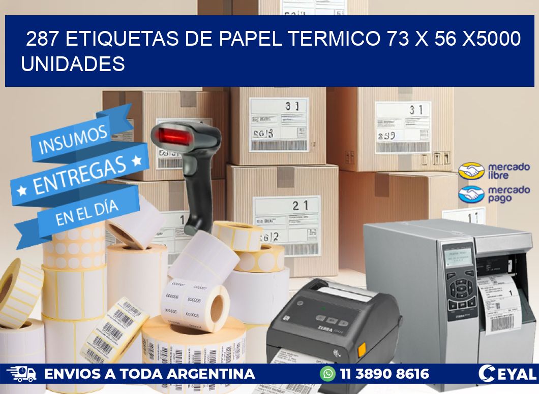 287 ETIQUETAS DE PAPEL TERMICO 73 x 56 X5000 UNIDADES