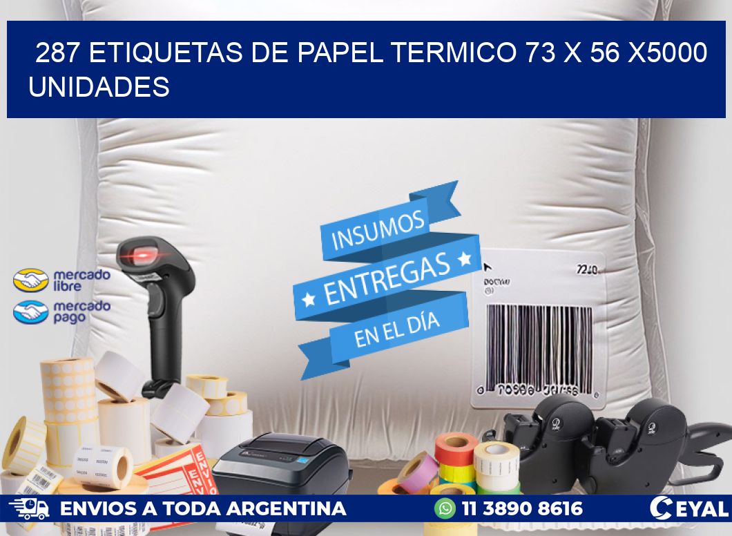 287 ETIQUETAS DE PAPEL TERMICO 73 x 56 X5000 UNIDADES