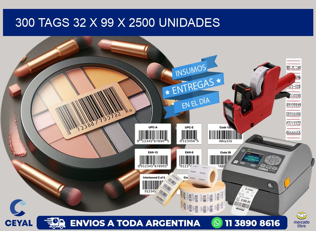 300 TAGS 32 x 99 X 2500 UNIDADES