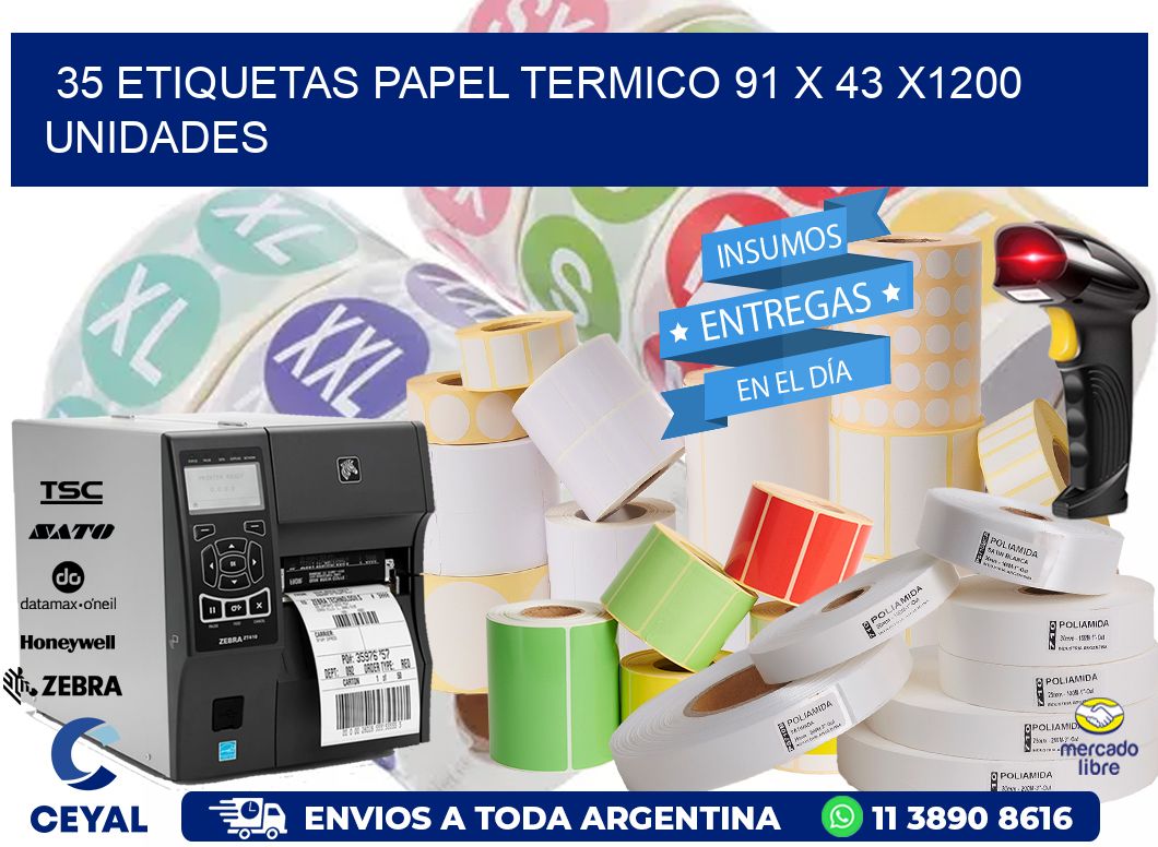 35 ETIQUETAS PAPEL TERMICO 91 x 43 X1200 UNIDADES