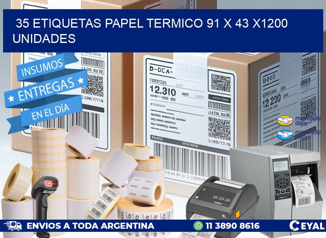 35 ETIQUETAS PAPEL TERMICO 91 x 43 X1200 UNIDADES