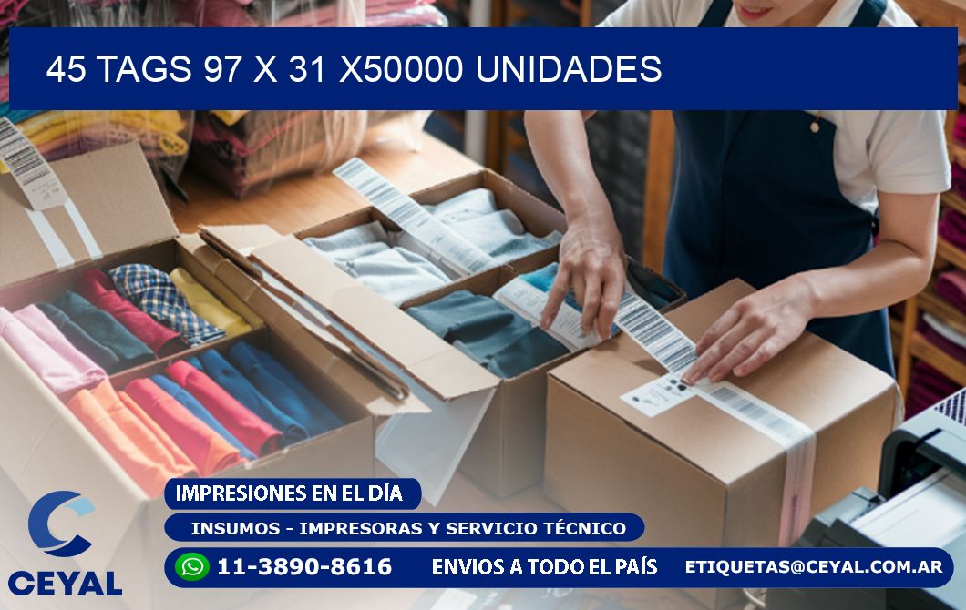 45 TAGS 97 x 31 X50000 UNIDADES