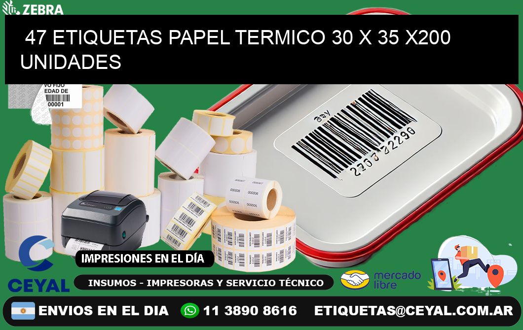 47 ETIQUETAS PAPEL TERMICO 30 x 35 x200 UNIDADES