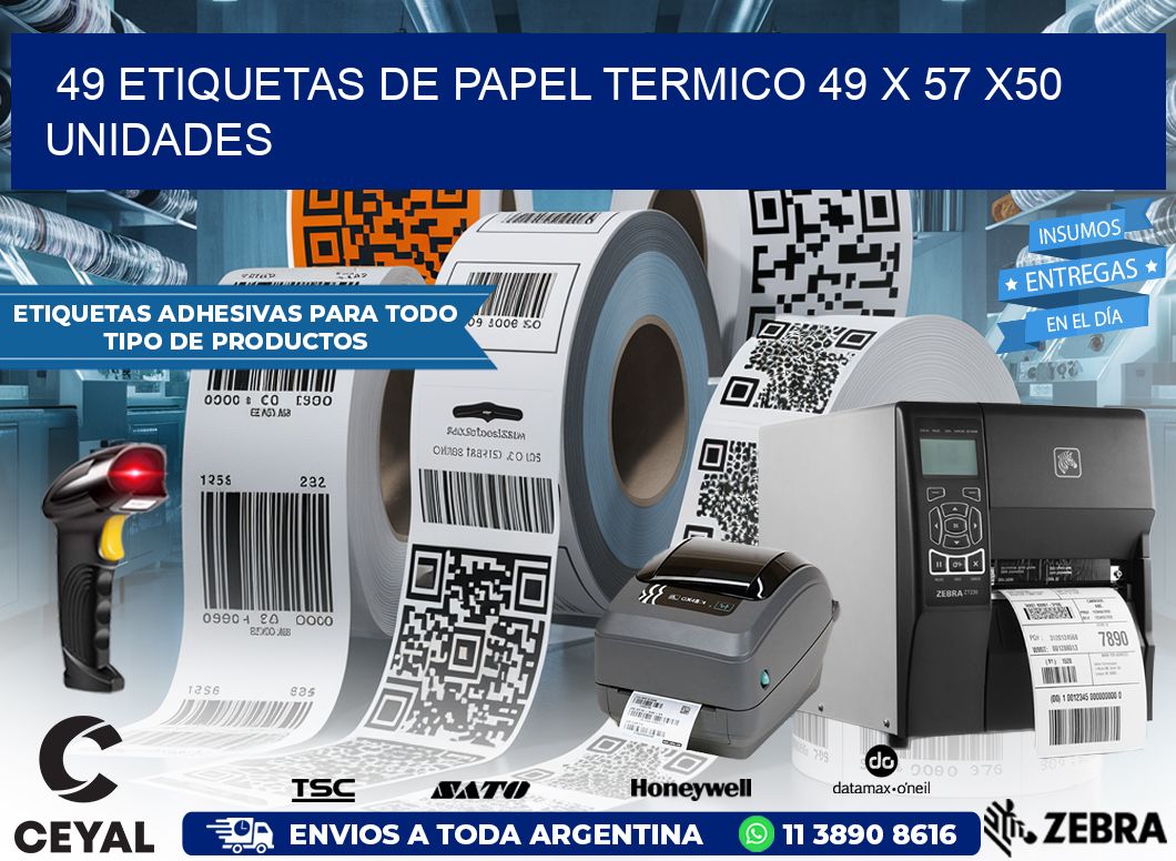 49 ETIQUETAS DE PAPEL TERMICO 49 x 57 x50 UNIDADES