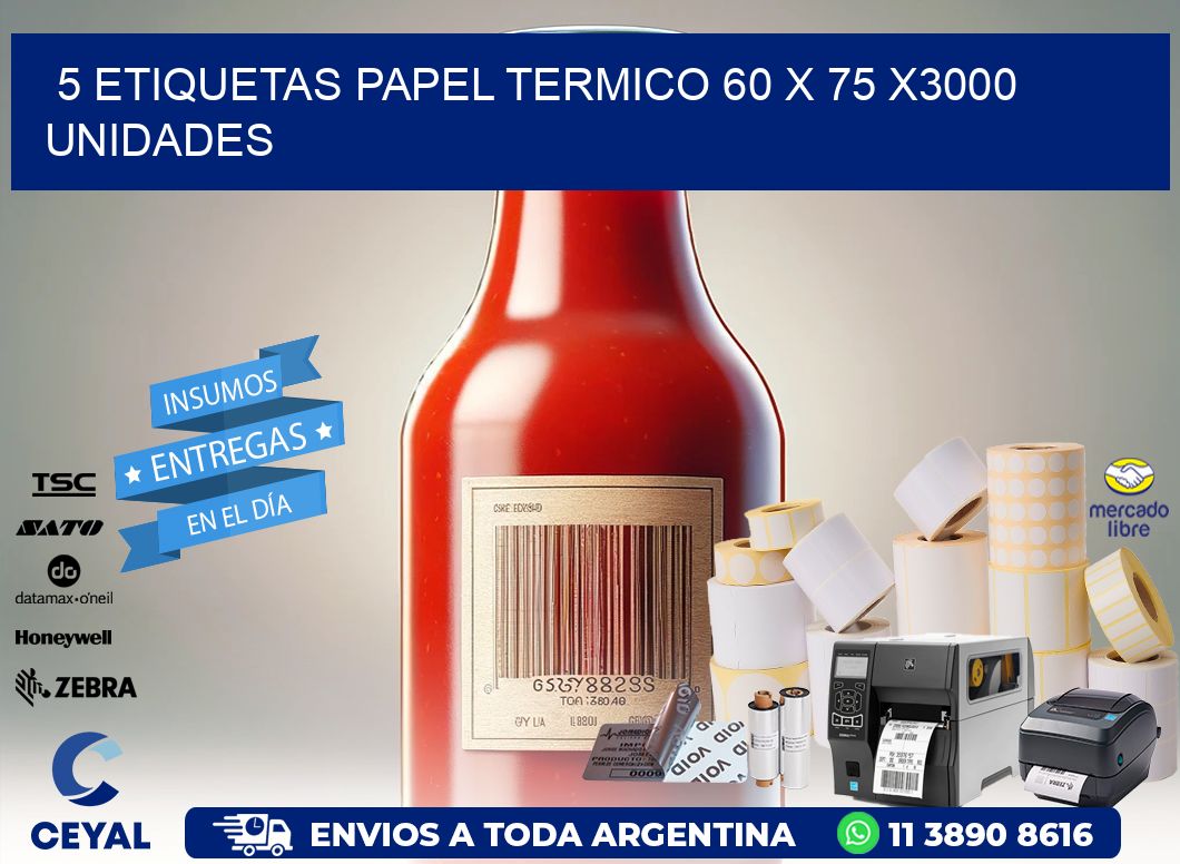 5 ETIQUETAS PAPEL TERMICO 60 x 75 X3000 UNIDADES