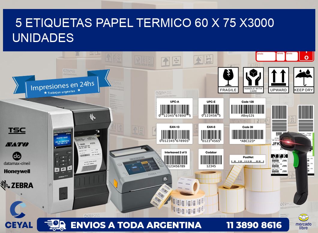 5 ETIQUETAS PAPEL TERMICO 60 x 75 X3000 UNIDADES