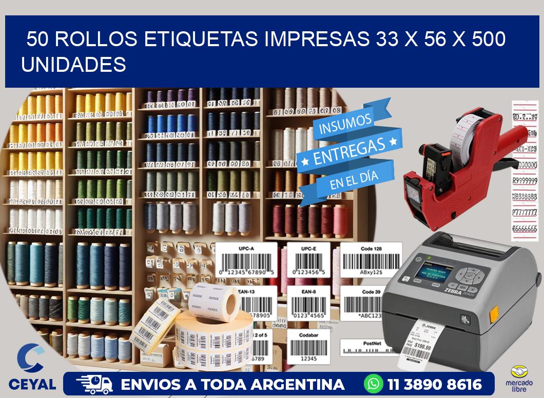 50 ROLLOS ETIQUETAS IMPRESAS 33 x 56 X 500 UNIDADES