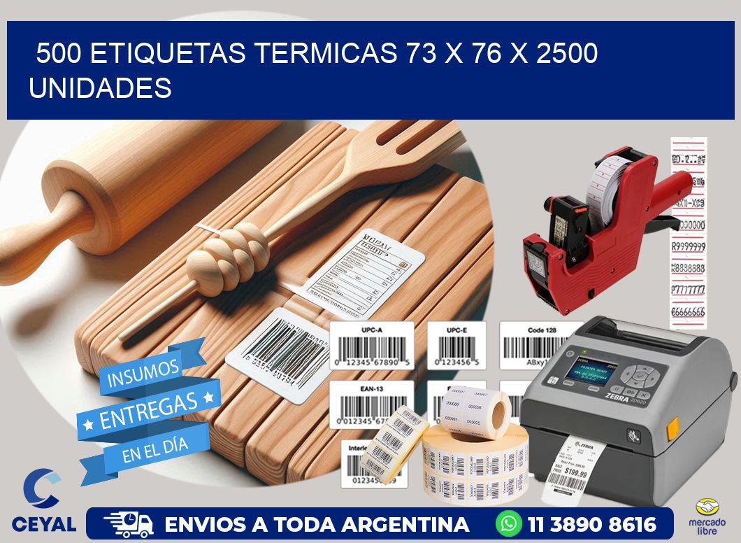 500 ETIQUETAS TERMICAS 73 x 76 X 2500 UNIDADES