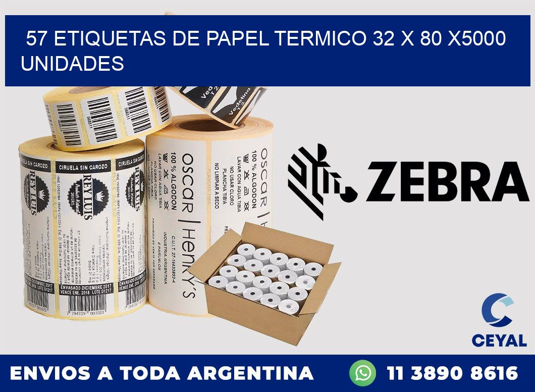 57 ETIQUETAS DE PAPEL TERMICO 32 x 80 X5000 UNIDADES