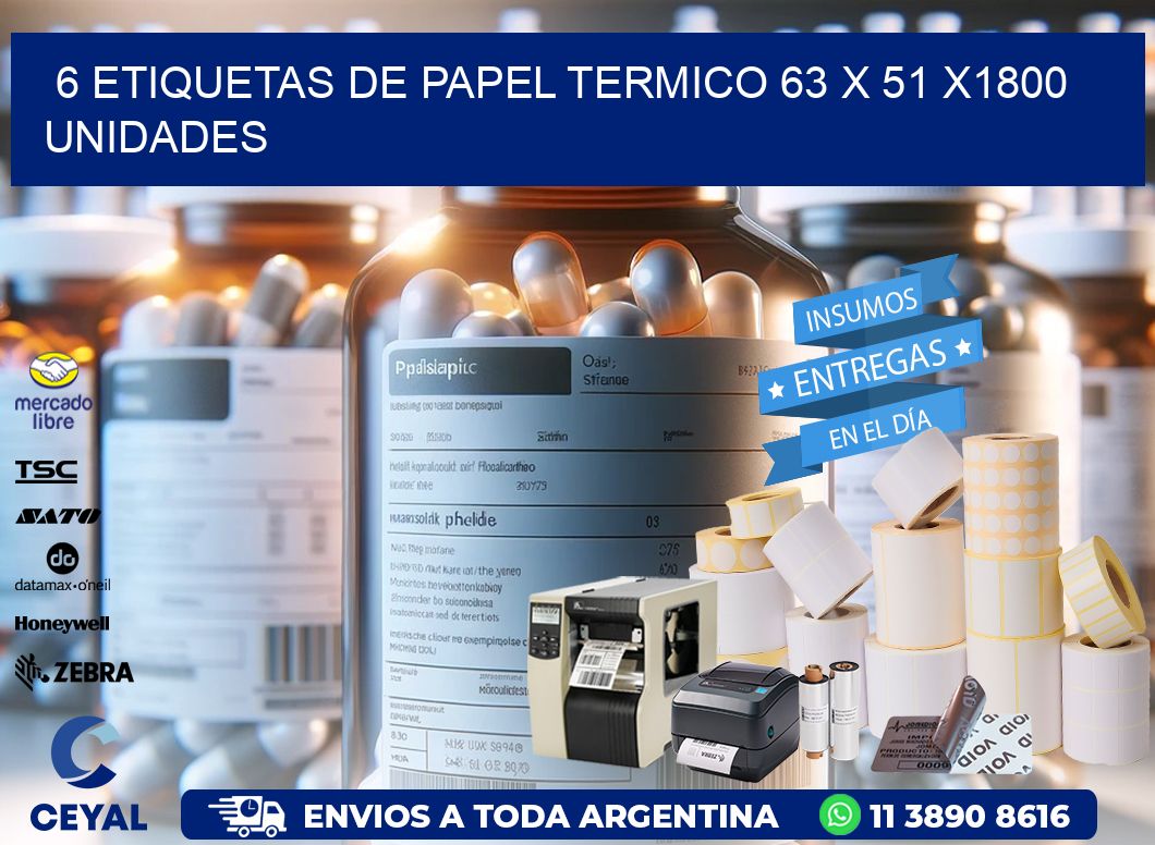 6 ETIQUETAS DE PAPEL TERMICO 63 x 51 X1800 UNIDADES