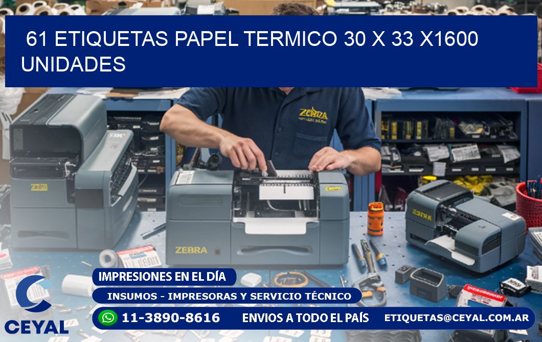 61 ETIQUETAS PAPEL TERMICO 30 x 33 X1600 UNIDADES