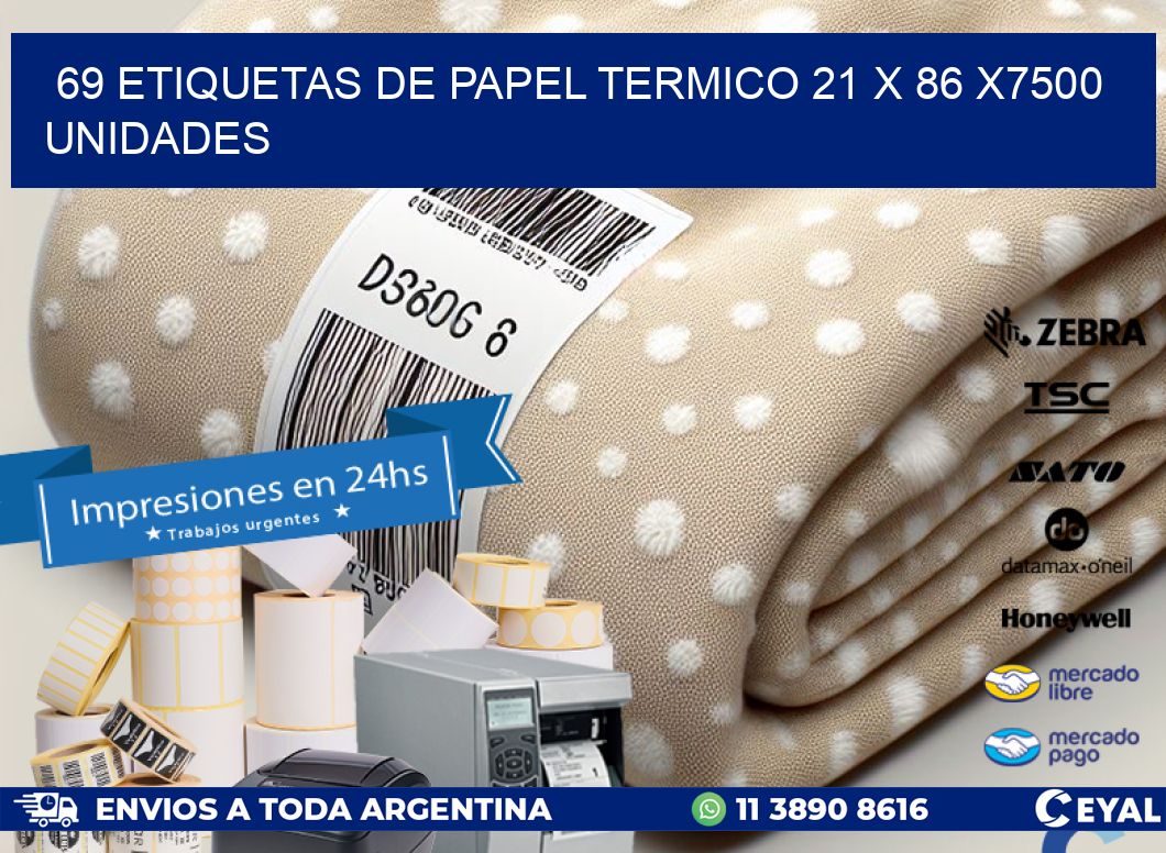 69 ETIQUETAS DE PAPEL TERMICO 21 x 86 X7500 UNIDADES