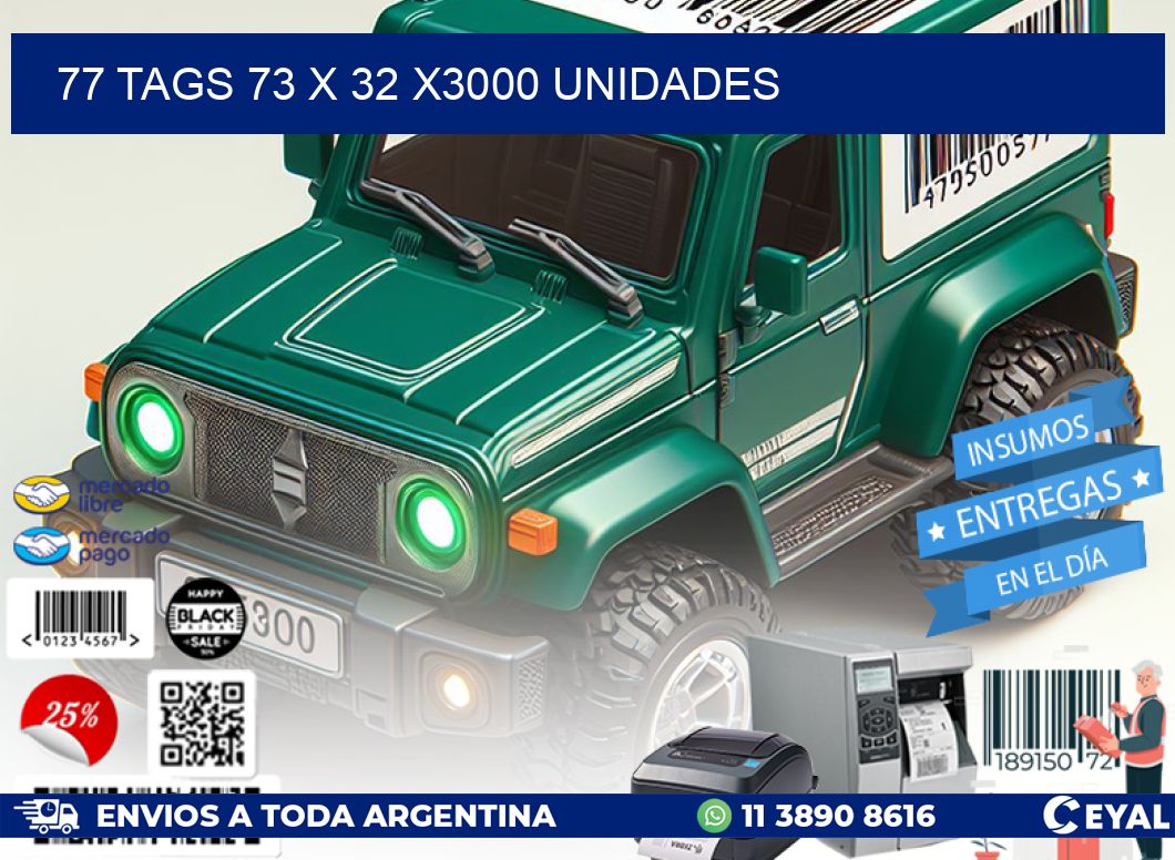 77 TAGS 73 x 32 X3000 UNIDADES