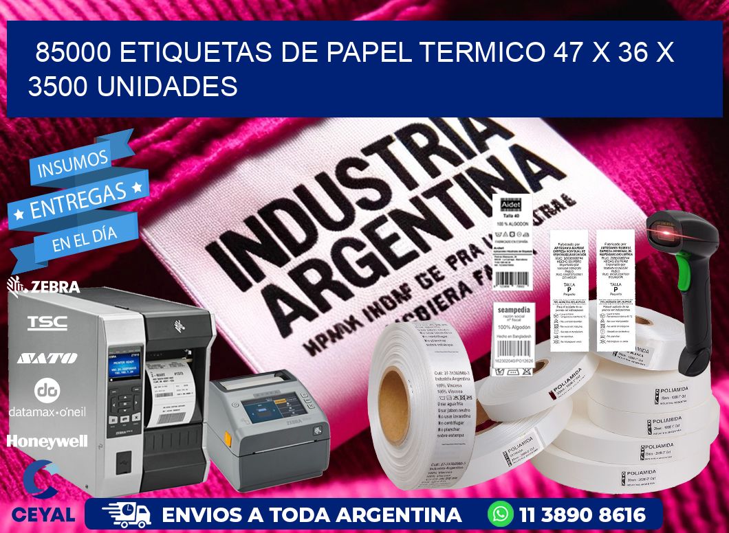 85000 ETIQUETAS DE PAPEL TERMICO 47 x 36 X 3500 UNIDADES