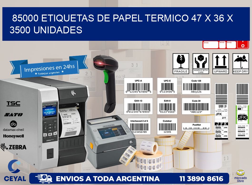 85000 ETIQUETAS DE PAPEL TERMICO 47 x 36 X 3500 UNIDADES