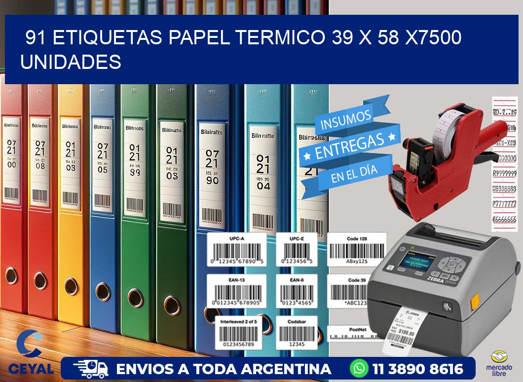 91 ETIQUETAS PAPEL TERMICO 39 x 58 X7500 UNIDADES