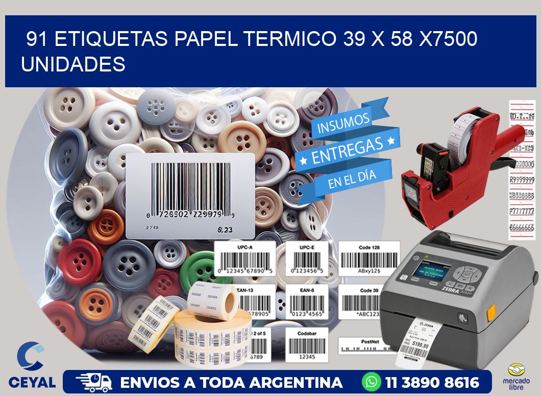 91 ETIQUETAS PAPEL TERMICO 39 x 58 X7500 UNIDADES