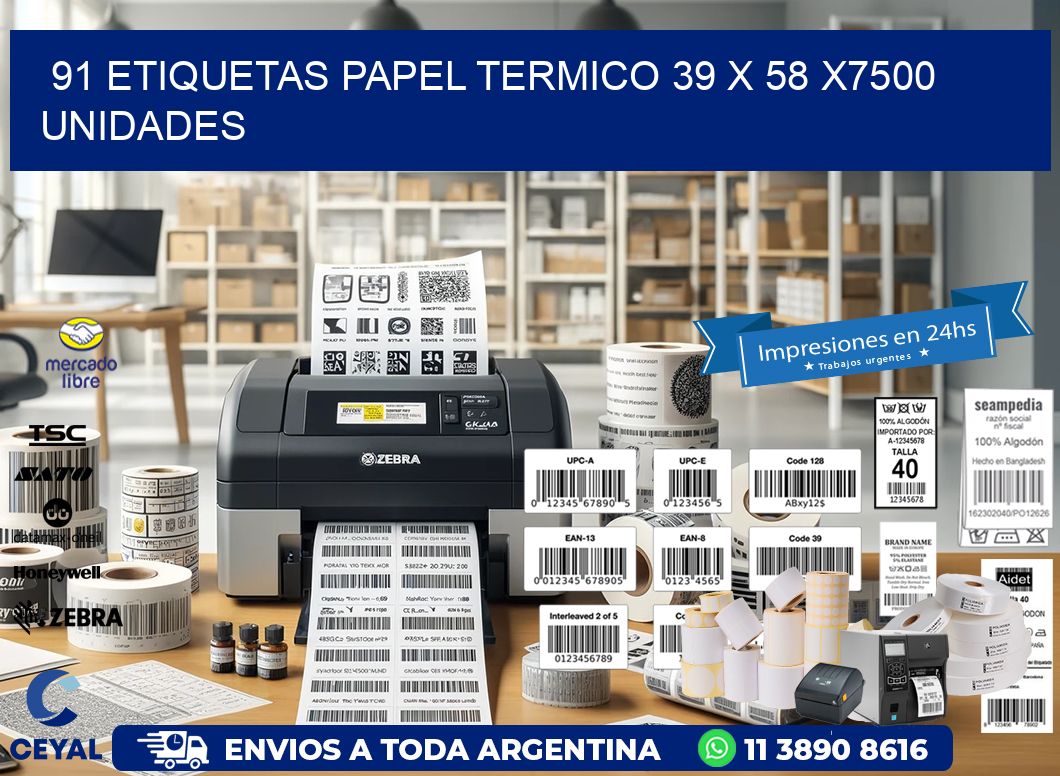 91 ETIQUETAS PAPEL TERMICO 39 x 58 X7500 UNIDADES