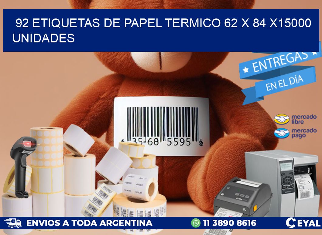 92 ETIQUETAS DE PAPEL TERMICO 62 x 84 X15000 UNIDADES