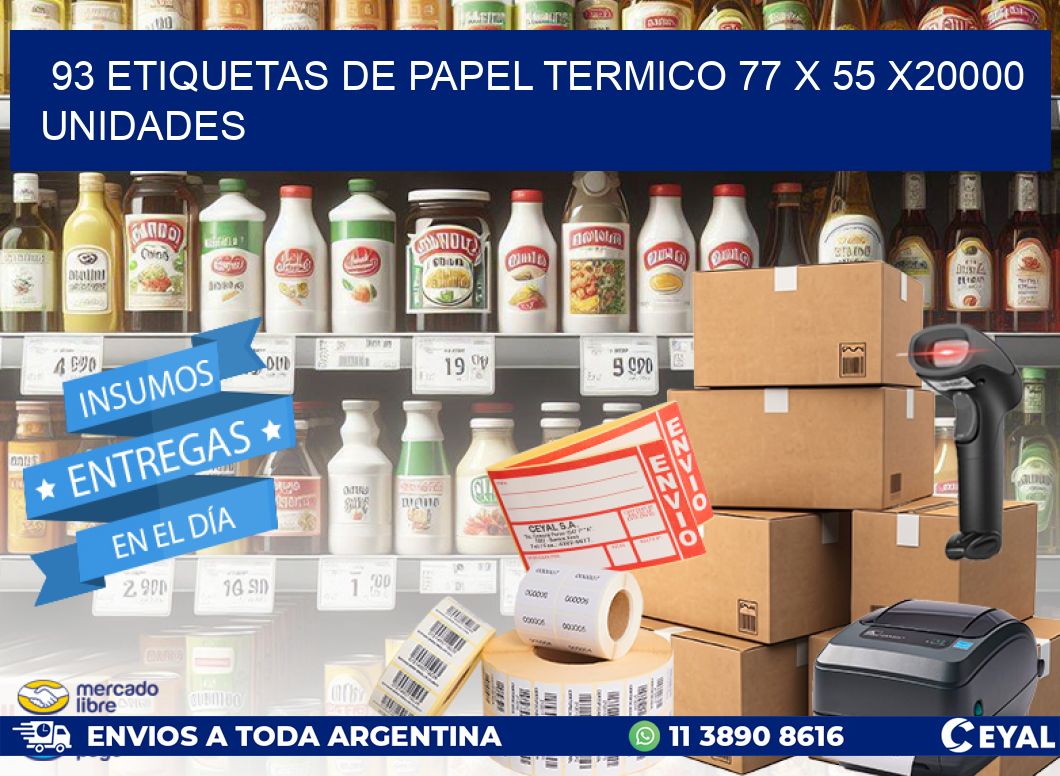 93 ETIQUETAS DE PAPEL TERMICO 77 x 55 X20000 UNIDADES