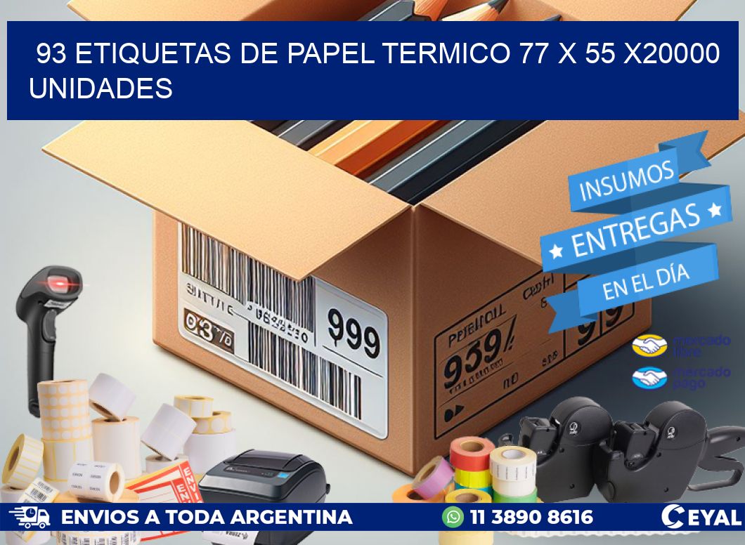 93 ETIQUETAS DE PAPEL TERMICO 77 x 55 X20000 UNIDADES