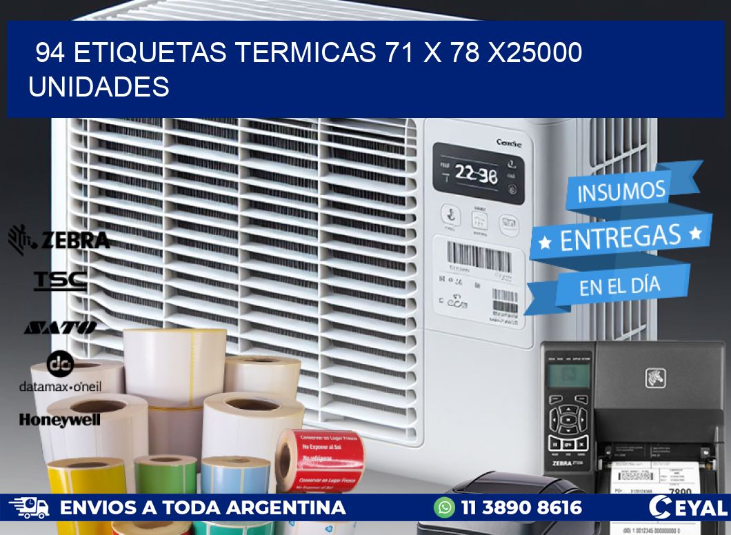 94 ETIQUETAS TERMICAS 71 x 78 X25000 UNIDADES