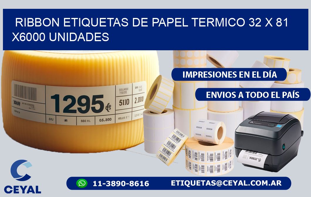 RIBBON ETIQUETAS DE PAPEL TERMICO 32 x 81 X6000 UNIDADES