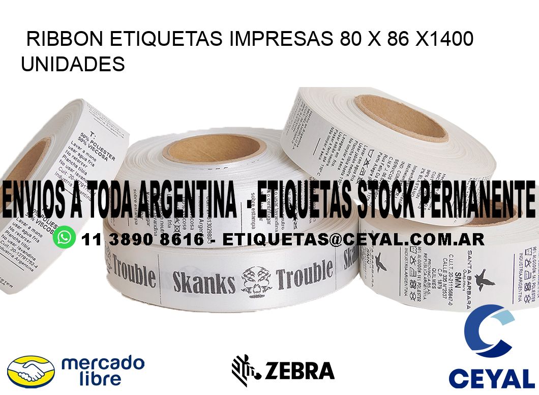 RIBBON ETIQUETAS IMPRESAS 80 x 86 X1400 UNIDADES