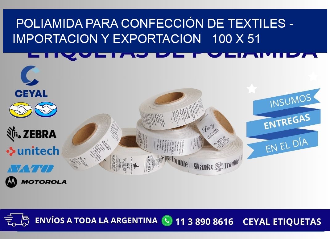 POLIAMIDA PARA CONFECCIÓN DE TEXTILES - IMPORTACION Y EXPORTACION   100 x 51