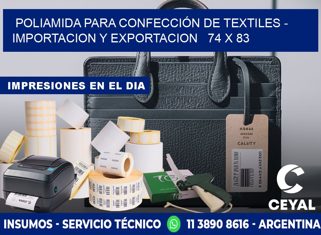 POLIAMIDA PARA CONFECCIÓN DE TEXTILES - IMPORTACION Y EXPORTACION   74 x 83