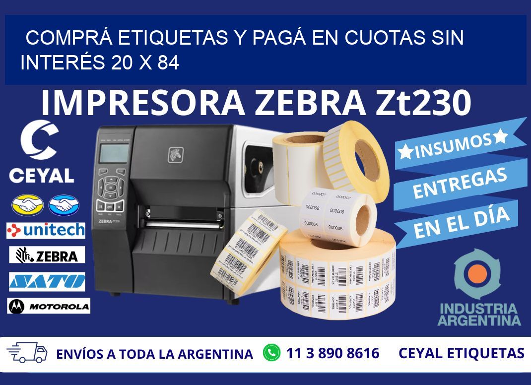 COMPRÁ ETIQUETAS Y PAGÁ EN CUOTAS SIN INTERÉS 20 x 84