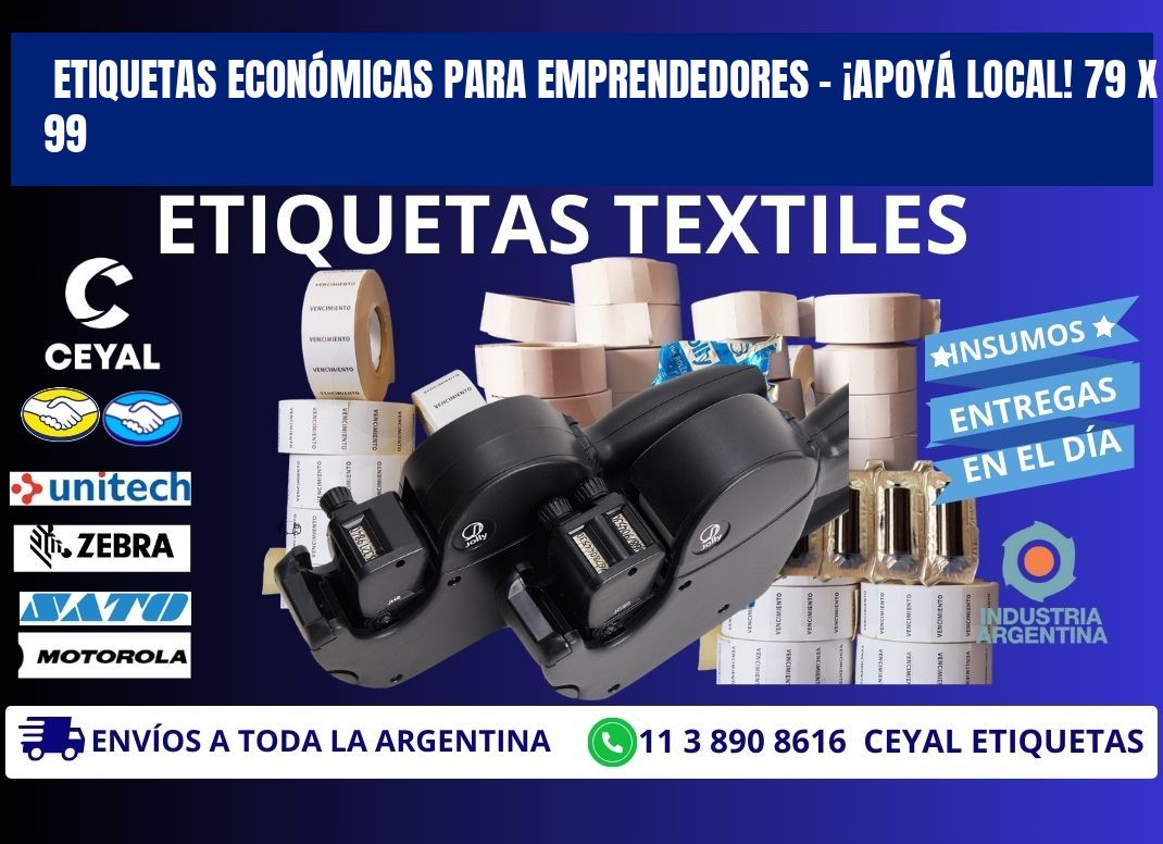 ETIQUETAS ECONÓMICAS PARA EMPRENDEDORES – ¡APOYÁ LOCAL! 79 x 99