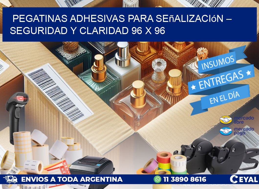 Pegatinas Adhesivas para Señalización – Seguridad y Claridad 96 x 96