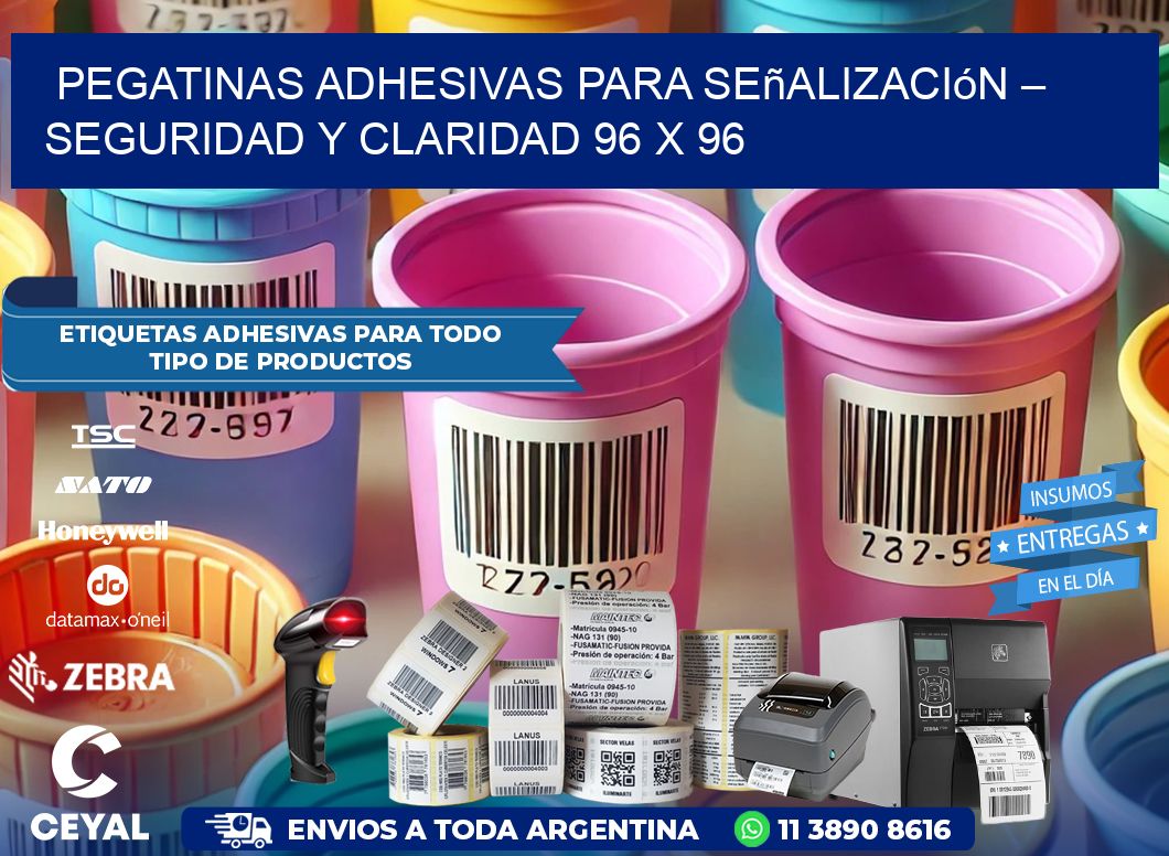 Pegatinas Adhesivas para Señalización – Seguridad y Claridad 96 x 96