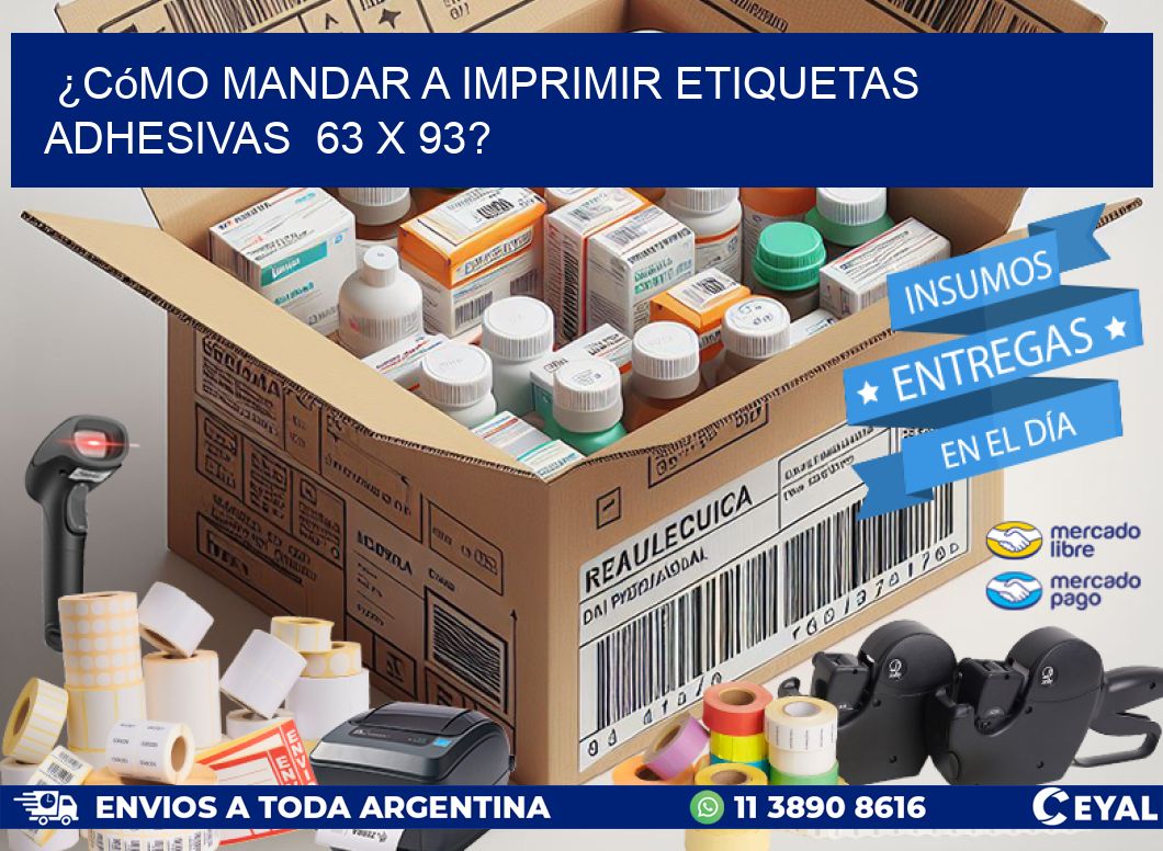 ¿Cómo mandar a imprimir etiquetas adhesivas  63 x 93?