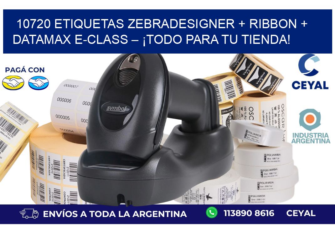 10720 ETIQUETAS ZebraDesigner + Ribbon + Datamax E-Class – ¡Todo para tu tienda!