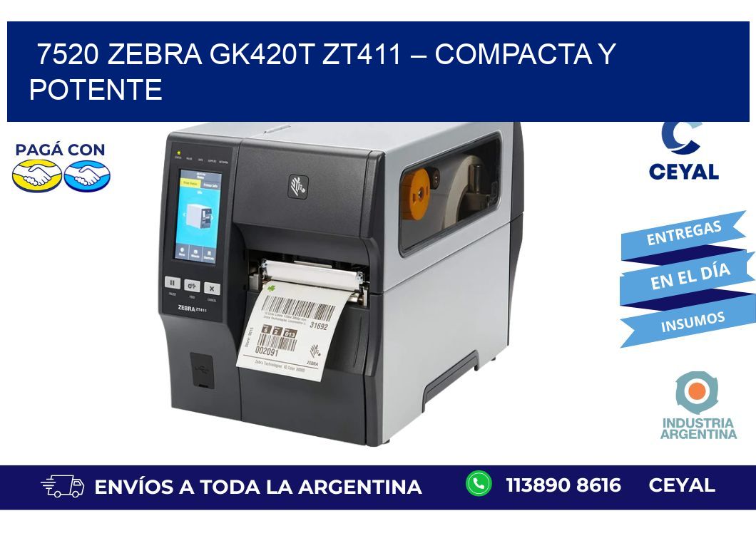 7520 ZeBra GK420T ZT411 – Compacta y Potente