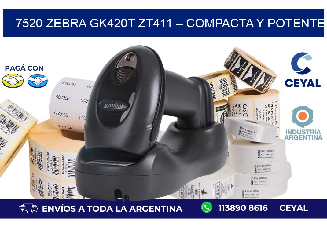 7520 ZeBra GK420T ZT411 – Compacta y Potente