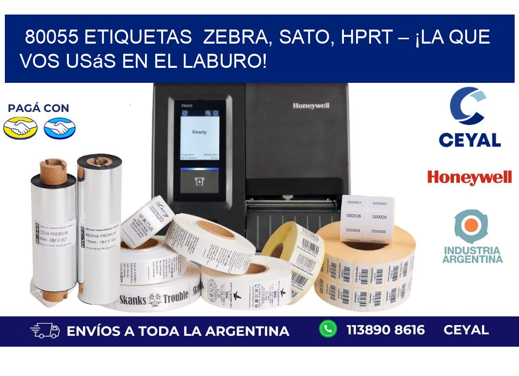 80055 etiquetas  Zebra, SATO, HPRT – ¡La Que Vos Usás en el Laburo!