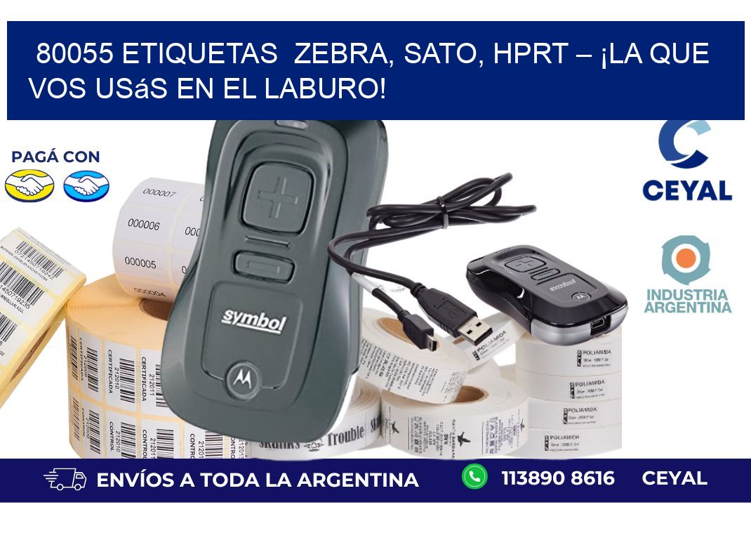 80055 etiquetas  Zebra, SATO, HPRT – ¡La Que Vos Usás en el Laburo!