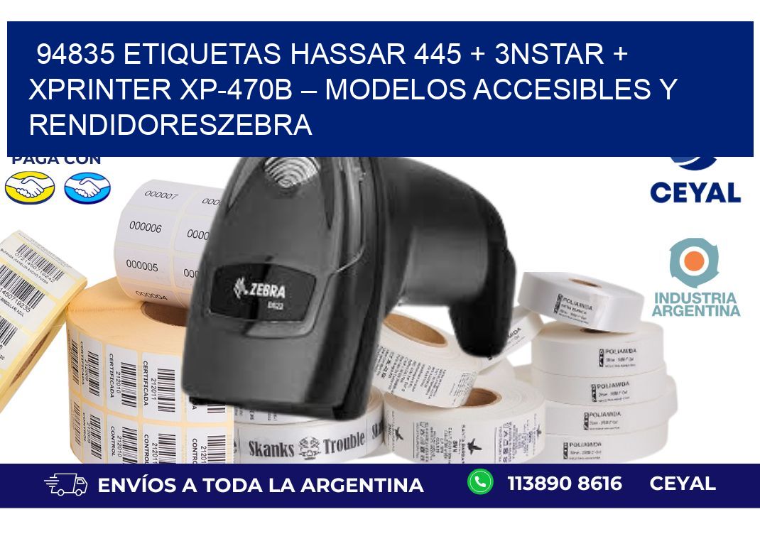 94835 ETIQUETAS Hassar 445 + 3nStar + Xprinter XP-470B – Modelos accesibles y rendidoresZebra