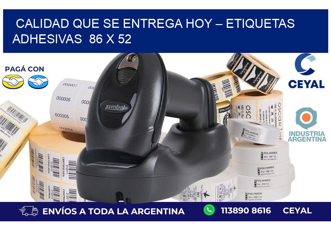 Calidad que se Entrega Hoy – Etiquetas Adhesivas  86 x 52