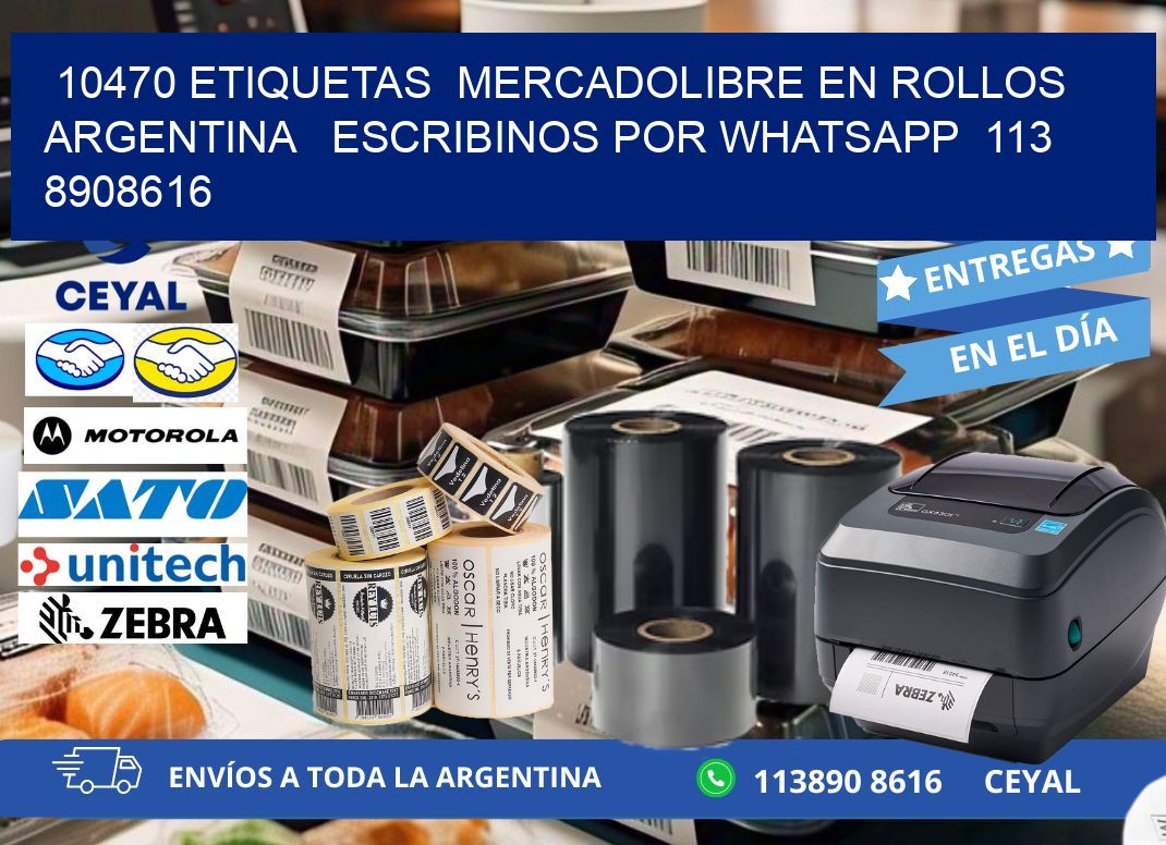 10470 ETIQUETAS  MERCADOLIBRE EN ROLLOS ARGENTINA   ESCRIBINOS POR WHATSAPP  113 8908616