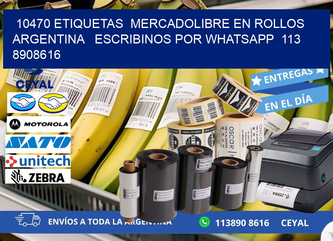 10470 ETIQUETAS  MERCADOLIBRE EN ROLLOS ARGENTINA   ESCRIBINOS POR WHATSAPP  113 8908616